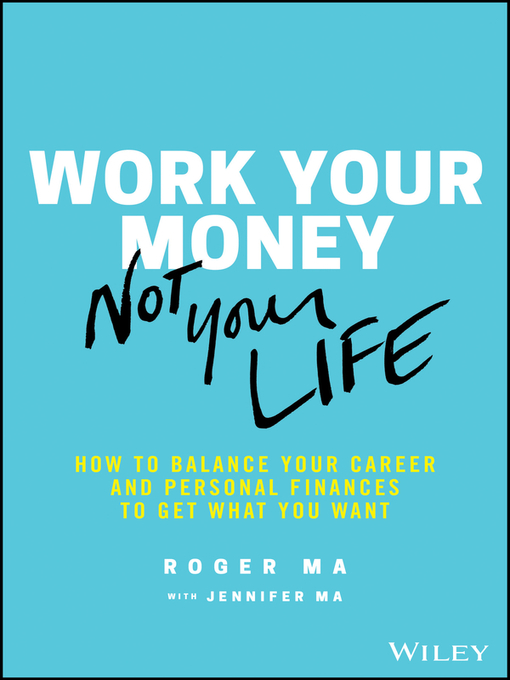 Title details for Work Your Money, Not Your Life by Roger Ma - Available